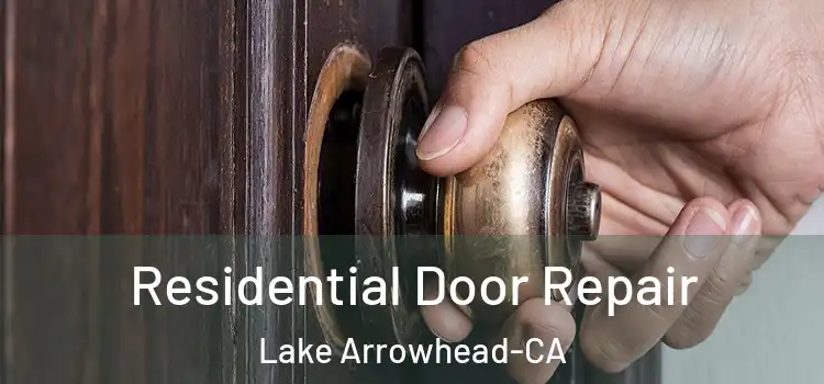  Residential Door Repair Lake Arrowhead-CA